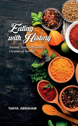 Tanya Abraham Eating with History: Ancient Trade-Influenced Cuisines of Kerala