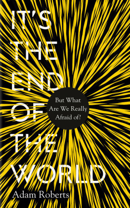 Roberts - Its the End of the World : But What Are We Really Afraid Of?