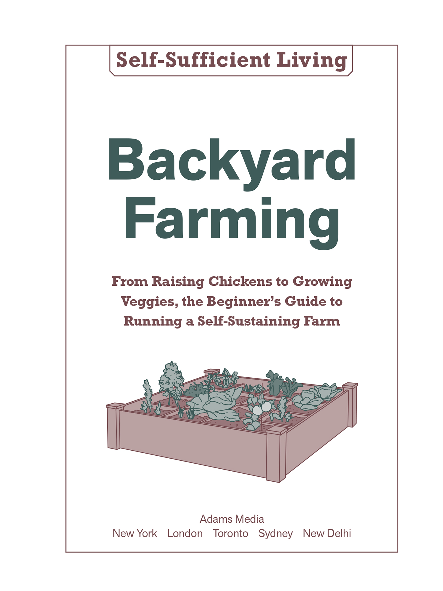 Backyard Farming From Raising Chickens to Growing Veggies the Beginners Guide to Running a Self-Sustaining Farm - image 2