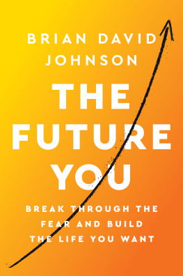 Brian David Johnson - The Future You: Break Through the Fear and Build the Life You Want