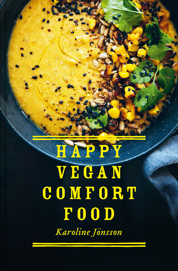 Happy Vegan Comfort Food Simple and satisfying plant-based recipes for every day - photo 1