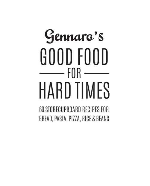 GENNAROS GOOD FOOD FOR HARD TIMES What strange and challenging times we are - photo 2