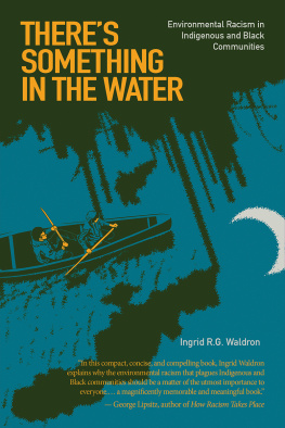 Ingrid R. G. Waldron - There’s Something In The Water: Environmental Racism in Indigenous & Black Communities