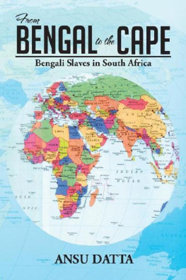 Ansu Datta From Bengal to the Cape: Bengali Slaves in South Africa from 17th to 19th Century