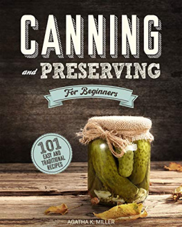 Miller - Canning and Preserving for Beginners A Complete Guide to Water Bath and Pressure Canning. Including 101 Easy and Traditional Recipes for a Healthy and Sustainable Lifestyle