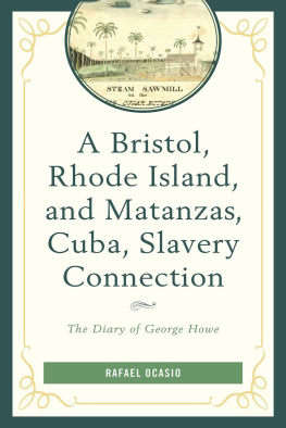 Rafael Ocasio - A Bristol, Rhode Island, and Matanzas, Cuba, Slavery Connection: The Diary of George Howe