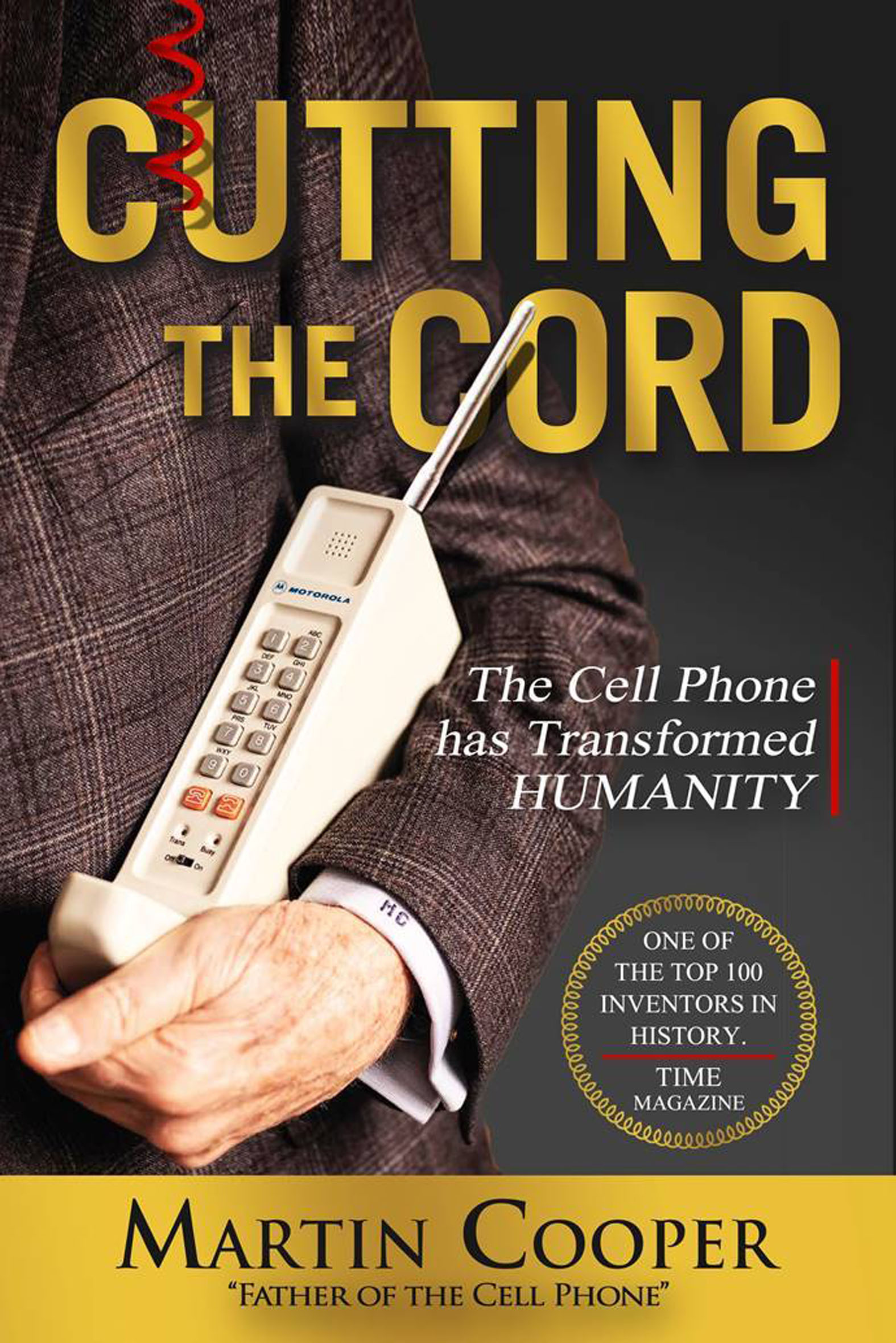 Cutting the Cord The Cell Phone Has Transformed Humanity Copyright 2020 by - photo 1