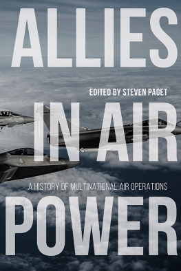 Steven Paget (editor) Allies in Air Power: A History of Multinational Air Operations