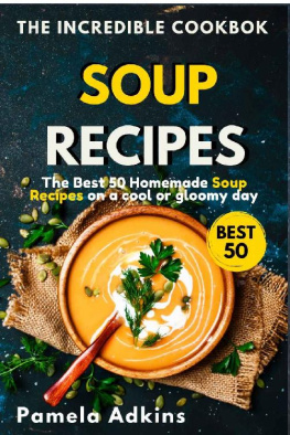 Adkins - Soup Cookbook : The Best 50 Homemade Soup Recipes on a Cool or Gloomy Day