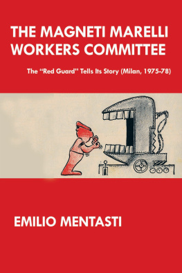 Emilio MENTASTI - The Magneti Marelli Workers Committee - The “Red Guard” tells its story (Milan, 1975-78)