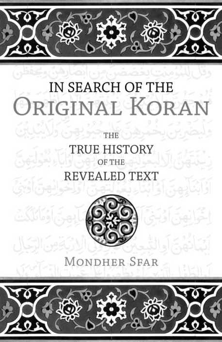 In Search of the Original Koran The True History of the Revealed Text - photo 1