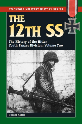 Hubert Meyer - The 12th SS: The History of the Hitler Youth Panzer Division: Volume Two