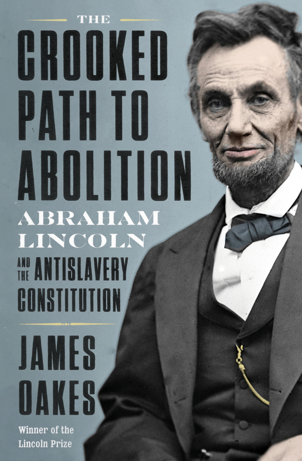 T HE C ROOKED P ATH TO A BOLITION Abraham Lincoln and the Antislavery - photo 1