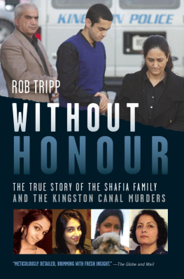 Rob Tripp - Without Honour: The True Story of the Shafia Family and the Kingston Canal Murders