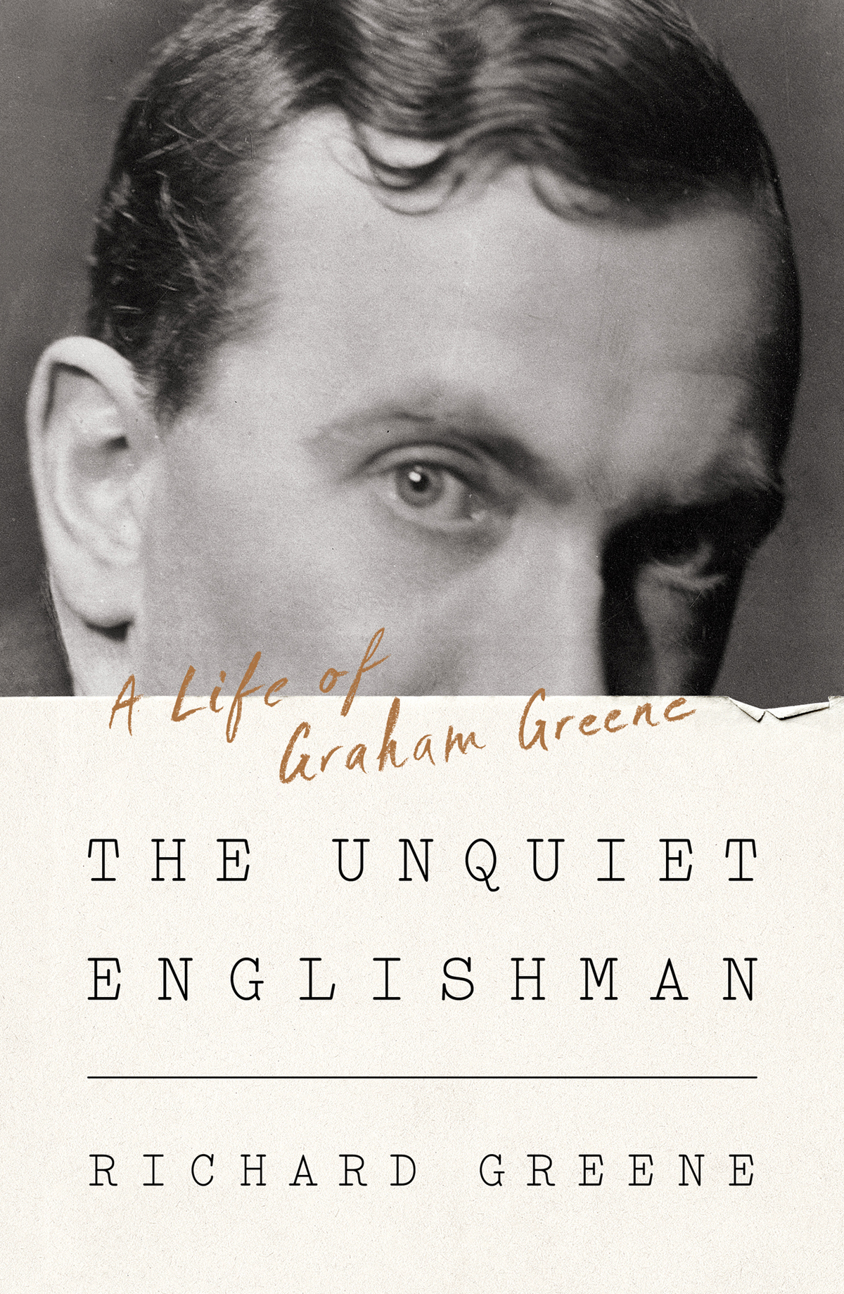 THE UNQUIET ENGLISHMAN A Life of Graham Greene RICHARD GREENE In Memory of - photo 1