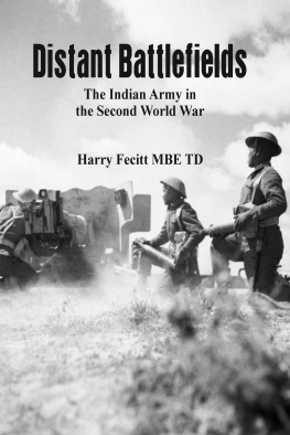 Harry Fecitt Distant Battlefields: The Indian Army in the Second World War