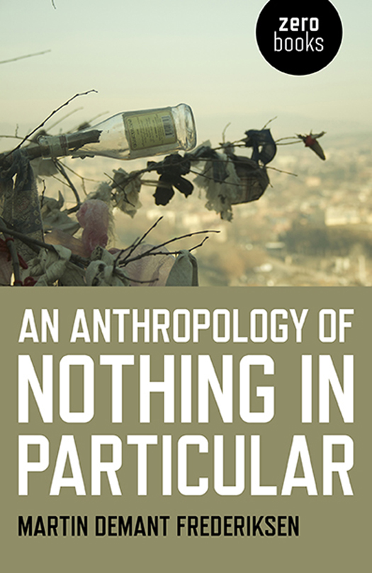 What people are saying about An Anthropology of Nothing in Particular This is a - photo 1