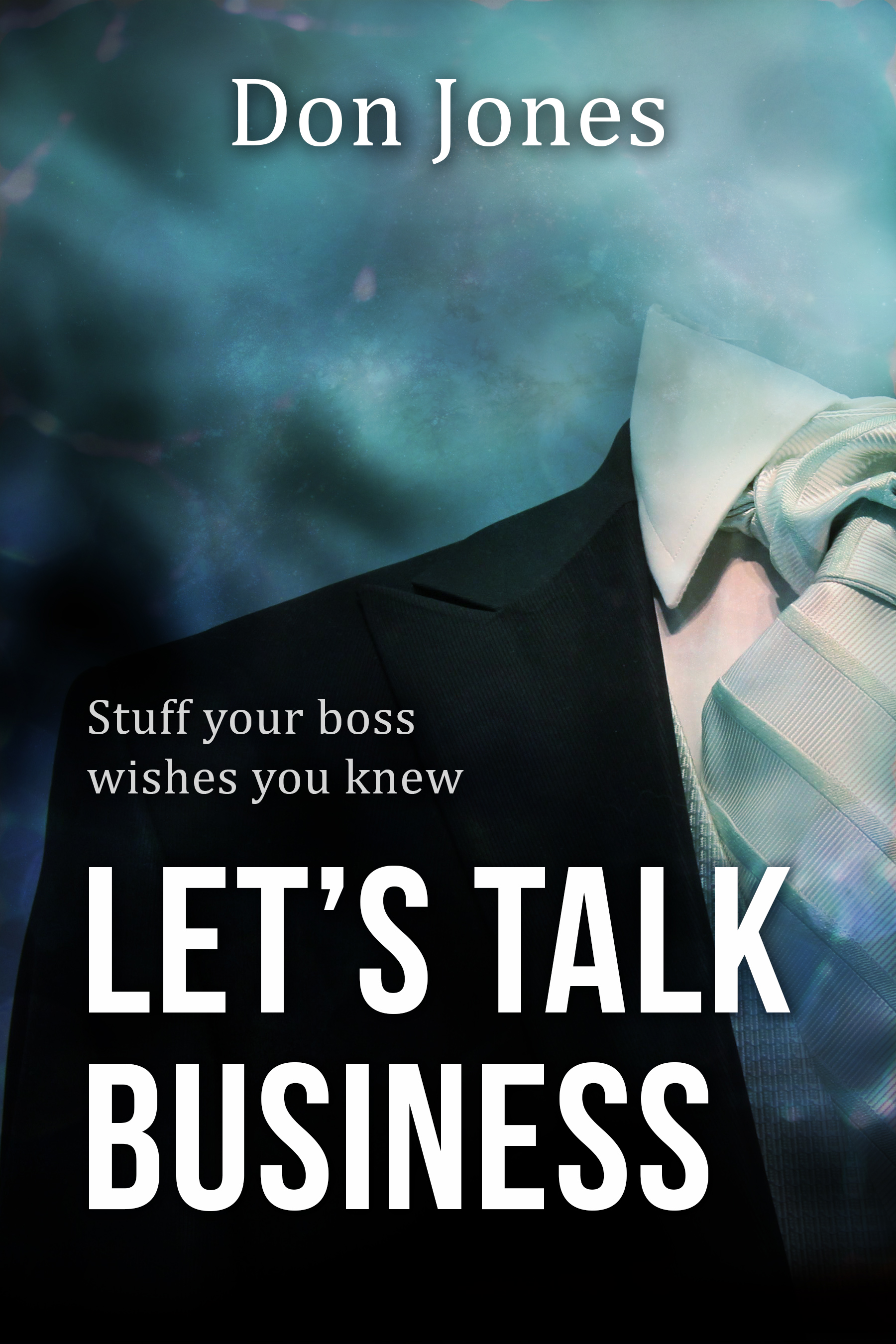 Lets Talk Business Stuff Your Boss Wishes You Knew Don Jones This book is for - photo 1