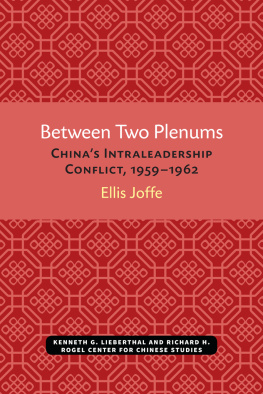 Ellis Joffe - Between Two Plenums: China’s Intra Leadership Conflict, 1959-1962