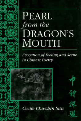 Cecile Chu-chin Sun - Pearl from the Dragon’s Mouth: Evocation of Feeling and Scene in Chinese Poetry