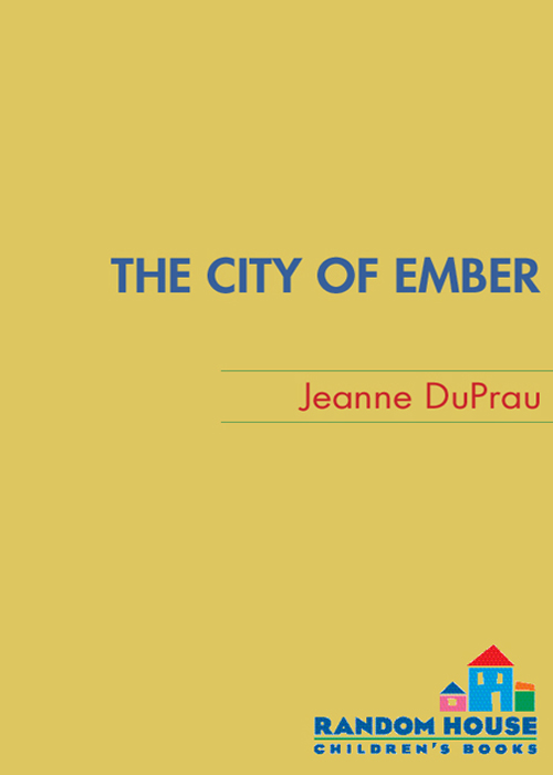 THE CITY OF EMBER Jeanne DuPrau RANDOM HOUSE NEW YORK Contents - photo 1