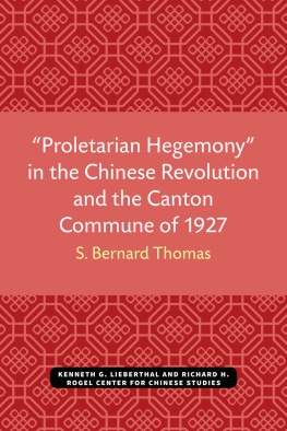 S. Bernard Thomas “Proletarian Hegemony” in the Chinese Revolution and the Canton Commune of 1927