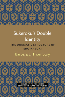 Barbara E. Thornbury Sukerokus Double Identity: The Dramatic Structure Of Edo Kabuki