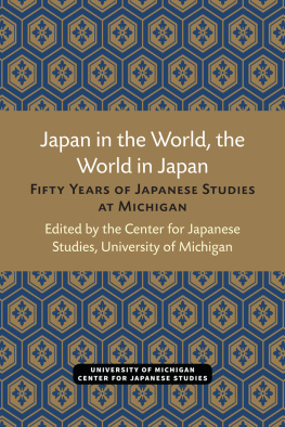 Center for Japanese Studies Japan in the World, the World in Japan: Fifty Years of Japanese Studies at Michigan