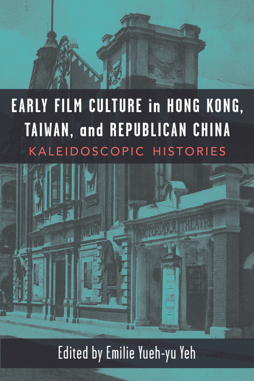 Early Film Culture in Hong Kong Taiwan and Republican China Early Film - photo 1