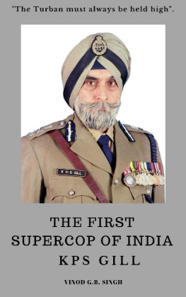 VINOD G.B. SINGH KPS GILL - THE FIRST SUPERCOP OF INDIA