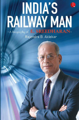 Rajendra B. Aklekar - India’s Railway Man: A Biography of E. Sreedharan