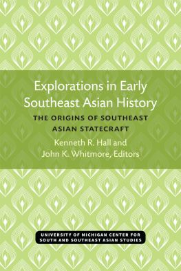 Kenneth R. Hall - Explorations in Early Southeast Asian History: The Origins of Southeast Asian Statecraft