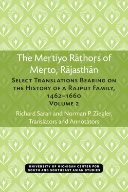 Richard D. Saran The Meṛtīyo Rāṭhoṛs of Meṛto, Rājasthān: Select Translations Bearing on the history of a Rajpūt Family, 1462-1660: Volume 1–2