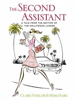 Clare Naylor The Second Assistant: A Tale from the Bottom of the Hollywood Ladder