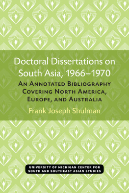 Frank Joseph Shulman - Doctoral Dissertations on South Asia 1966-1970: An Annotated Bibliography Covering North America, Europe, and Australia