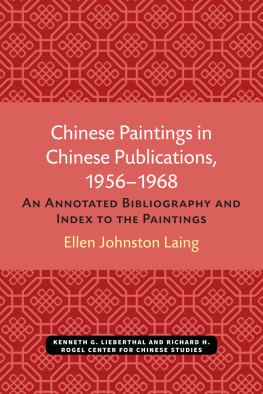 Ellen Johnston Laing Chinese Paintings in Chinese Publications, 1956-1968: An Annotated Bibliography and An Index to the Paintings