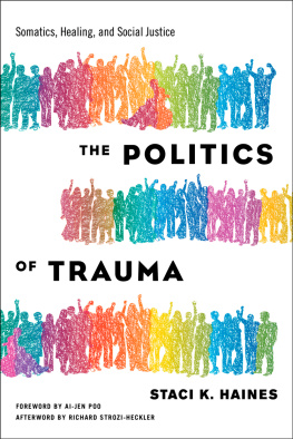 Staci Haines - The Politics of Trauma: Somatics, Healing, and Social Justice