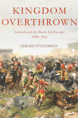 Gerard Fitzgibbon Kingdom Overthrown: Ireland and the Battle for Europe 1688-1693