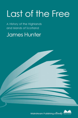 James Hunter - Last of the Free: A History of the Highlands and Islands of Scotland