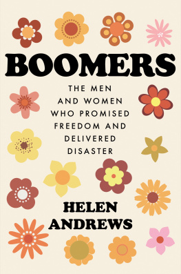 Helen Andrews Boomers: The Men and Women Who Promised Freedom and Delivered Disaster