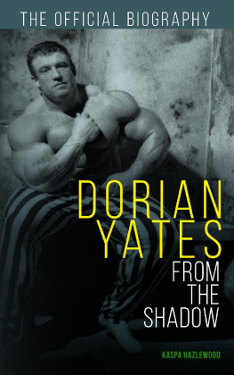 Kaspa Hazelwood - Dorian Yates: From the Shadow: Official Biography