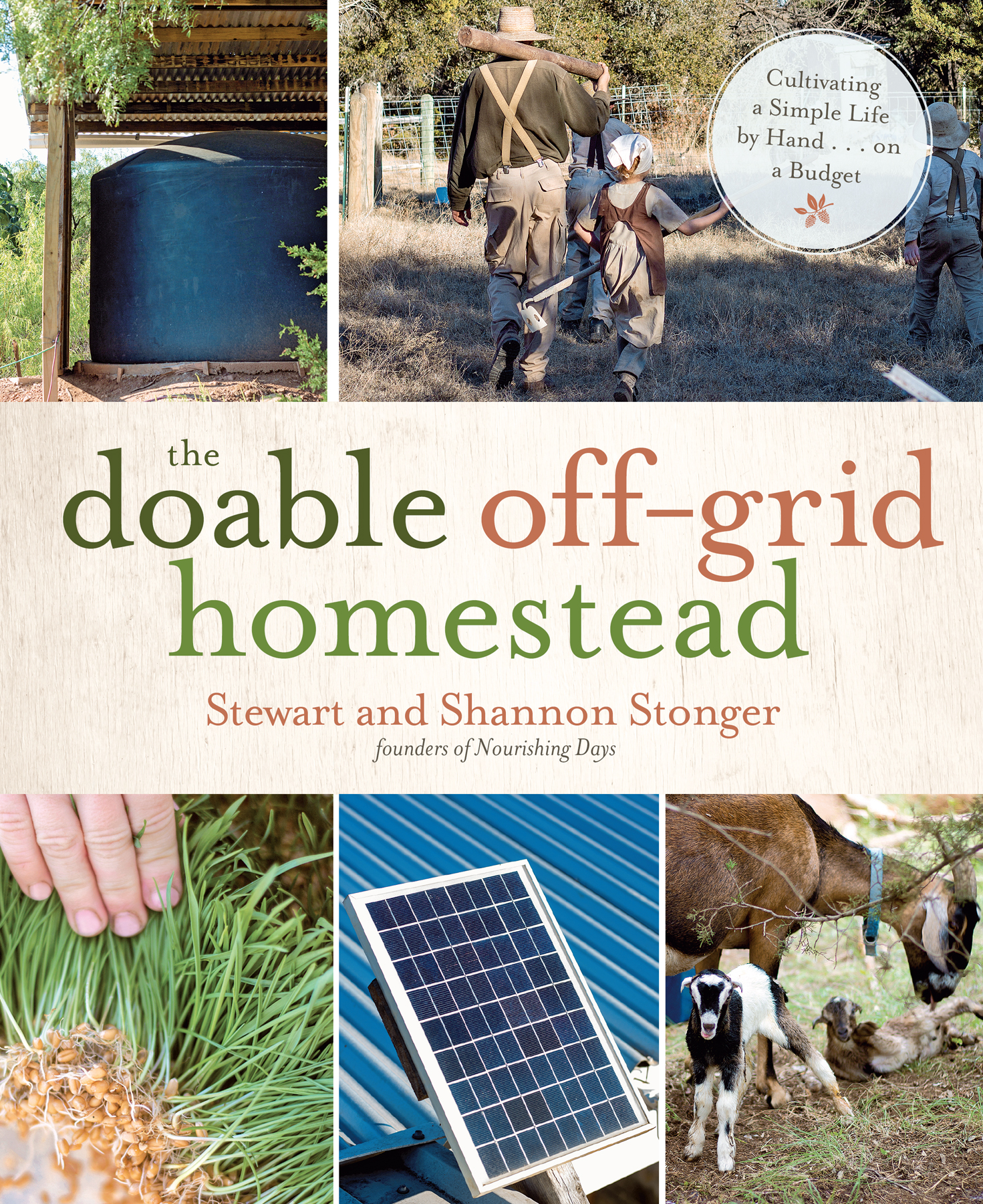 the doable off-grid homestead Cultivating a Simple Life by Hand on a Budget - photo 1