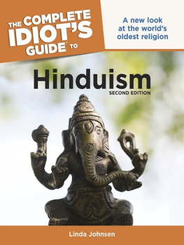 Linda Johnsen - The Complete Idiots Guide to Hinduism: A New Look at the World’s Oldest Religion