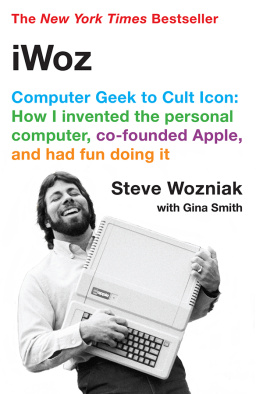 Steve Wozniak - iWoz: Computer Geek to Cult Icon: How I Invented the Personal Computer, Co-Founded Apple, and Had Fun Doing It
