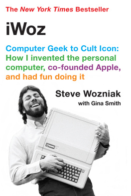 Steve Wozniak iWoz: Computer Geek to Cult Icon: How I Invented the Personal Computer, Co-Founded Apple, and Had Fun Doing It