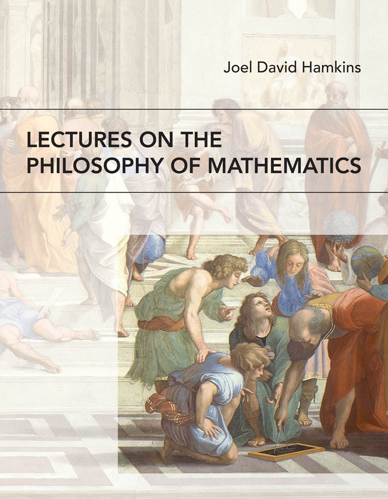 Lectures on the Philosophy of Mathematics Joel David Hamkins The MIT Press - photo 1