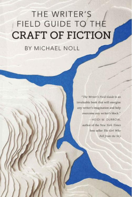 Michael Noll - The Writers Field Guide to the Craft of Fiction