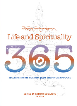 H.H. Jigme Phuntsok Rinpoche - Life and Spirituality — 365 Teachings by His Holiness Jigme Phuntsok Rinpoche
