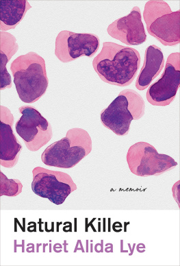 Harriet Alida Lye Natural Killer: A Memoir