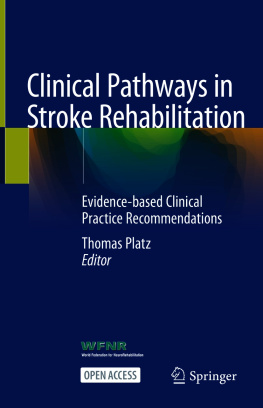 Thomas Platz Clinical Pathways in Stroke Rehabilitation: Evidence-based Clinical Practice Recommendations